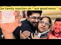 Our family reaction on  our good news   