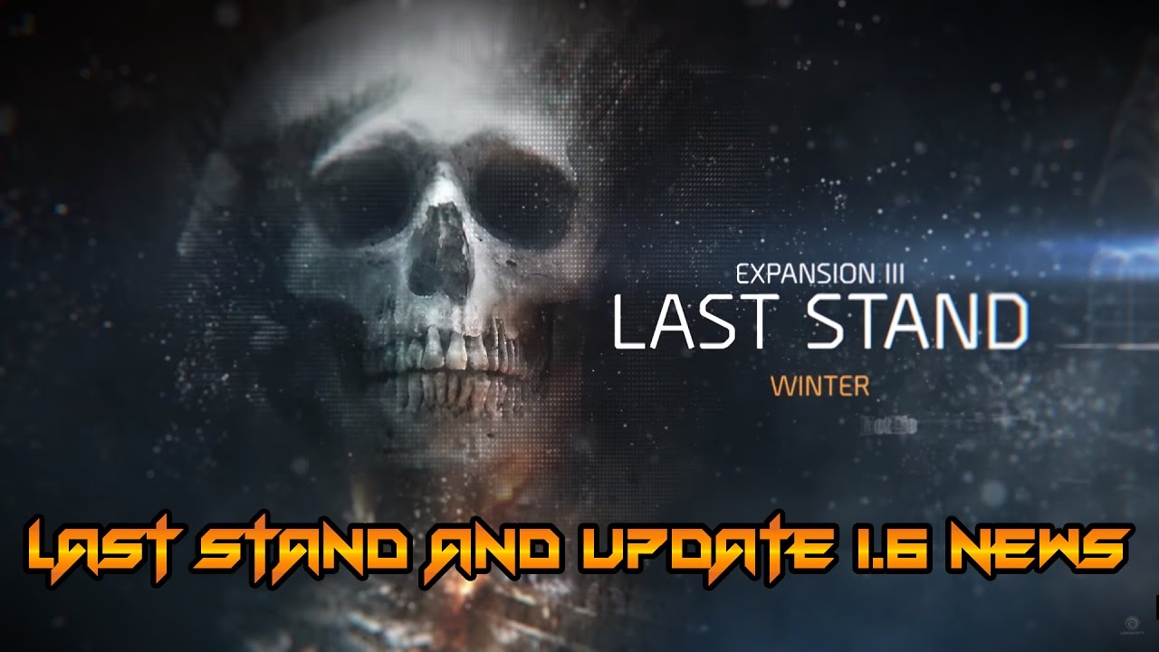 The Division Last Stand DLC | The Division Update 1.6 Summary