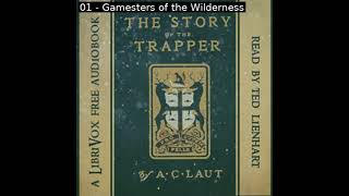 The Story of the Trapper by Agnes C. Laut read by Ted Lienhart Part 1/2 | Full Audio Book