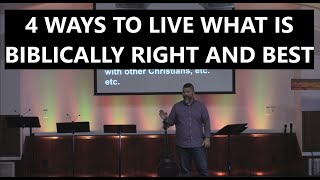 4 Ways To Biblically Live What Is Right And Best