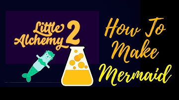 Little Alchemy 2-How To Make Mermaid Cheats & Hints