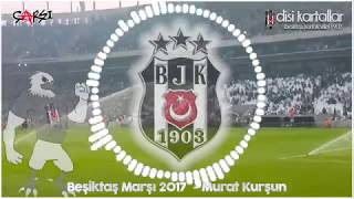 Beşiktaş Marşı 2017  -  Murat Kurşun