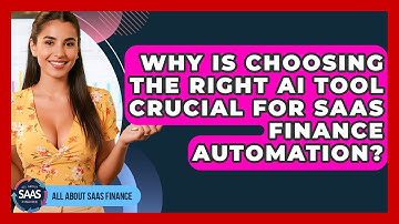 Why Is Choosing The Right AI Tool Crucial For SaaS Finance Automation? - All About SaaS Finance
