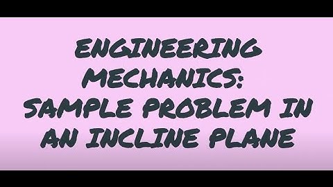 Sample Problem Incline Plane in Engineering Mechanics