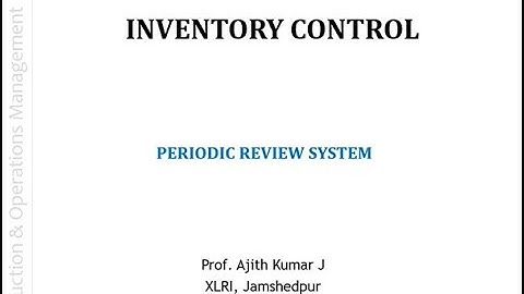 INVENTORY CONTROL 5: PERIODIC REVIEW SYSTEM