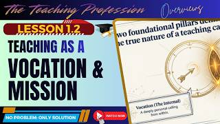 Lesson 2 | Teaching as a Vocation and Mission: Beyond a Job | The Teaching Profession