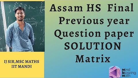 HS  Final Class 12 Mathematics Question paper Solution | AHSEC HS 2023 | Matrix 2022