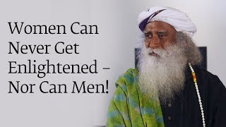 Women Can Never Get Enlightened – Nor Can Men!