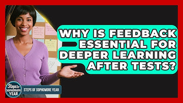 Why Is Feedback Essential For Deeper Learning After Tests? - Steps to Sophomore Year