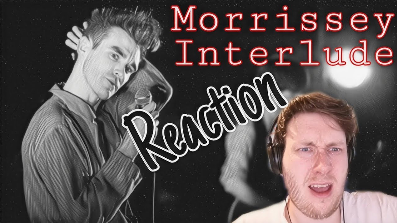 HATER REACTS TO MORRISSEY AND SIOUXSIE – INTERLUDE – REACTION + LYRICS (Patreon Request)