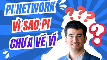 Pi Network Tại sao chưa trả Pi về ví? Giải thích chi tiết!