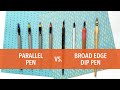 Parallel Pen vs Dip Pen - Broad Edge Pen Comparison