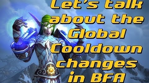 Explaining GCD in WoW (and my thoughts on the BFA changes)
