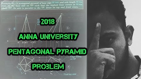 Video 11 | Projection of solids | Pentagonal pyramid | Anna university 2018