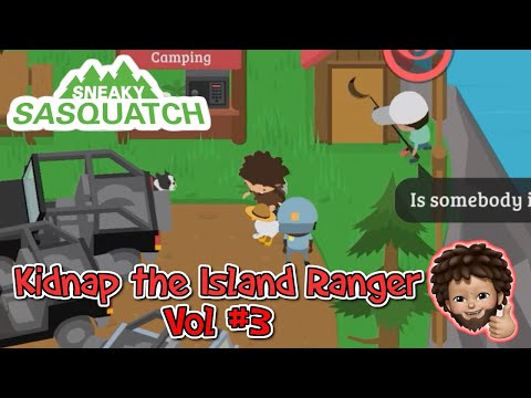 Sneaky Sasquatch - Kidnap the Island Ranger : Vol #3 | to the Campsite