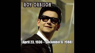 YOU GOT IT -   R.I.P.,  Roy Orbison! (J/S)