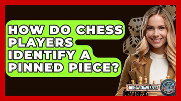 How Do Chess Players Identify A Pinned Piece? - The Board Game Xpert