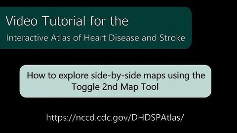 Atlas of Heart Disease and Stroke: How to use the Toggle 2nd Map tool