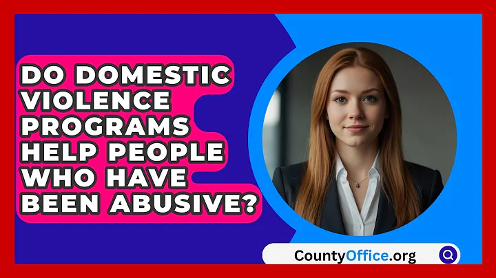 Do Domestic Violence Programs Help People Who Have Been Abusive? - CountyOffice.org