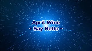 April Wine - "Say Hello" HQ/With Onscreen Lyrics!