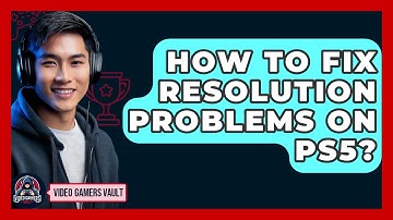 How To Fix Resolution Problems On PS5? - Video Gamers Vault