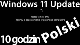 Windows 11 Update Screen POLISH 10 hours REAL COUNT in 4K UHD !