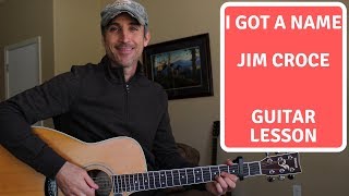 I Got A Name - Jim Croce - Guitar Lesson | Tutorial chords