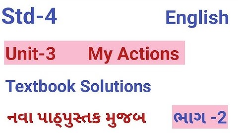 Std-4/English /Unit-3/ My Actions /Textbook solution/ New book /dhoran-4 /angreji/ Part-2/ Sem-1