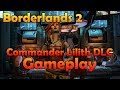 Borderlands 2 NEW Commander Lilith DLC Gameplay 2019 First Look