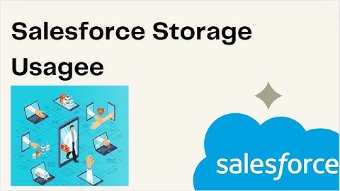 Salesforce Storage Usage
