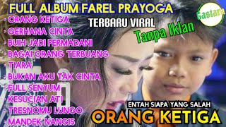 Farel Prayoga - Orang Ketiga Full Album ( Entah Siapa Yang Salah ) Keren Banget..