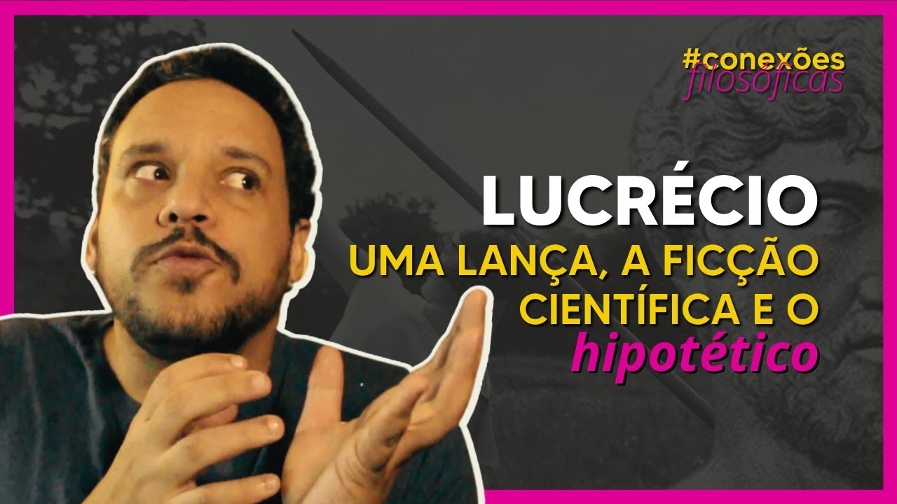 A lança de LUCRÉCIO 🦯 e o hipotético | Conexões Filosóficas
