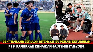 AKHIRNYA YANG DITUNGGU! PSSI beri kejutan Shin Tae Yong~Bek Thailand terciduk kontroversi