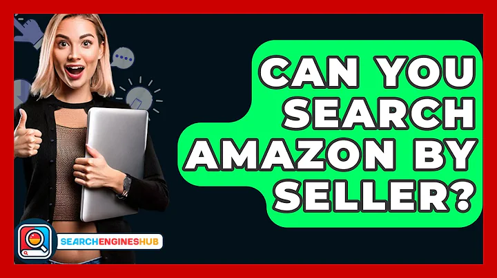 Can You Search Amazon By Seller? - SearchEnginesHub.com