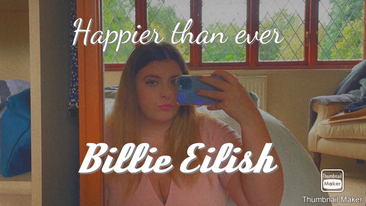 Happier Than Ever- Billie Eilish- BSL