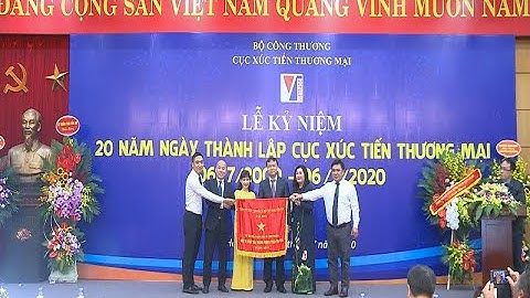 Cục Xúc tiến thương mại – Bộ Công Thương kỷ niệm 20 năm thành lập