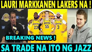 JUST IN: Markkanen LAKERS NA! sa TRADE NA ITO ng LAKERS JAZZ NGAYONG OFFSEASON