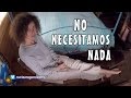 No necesitamos nada - Amor y Vida TV 40