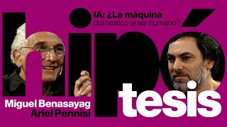 [Hipótesis] IA: ¿La máquina domesticó al ser humano?, con Miguel Benasayag y Ariel Pennisi