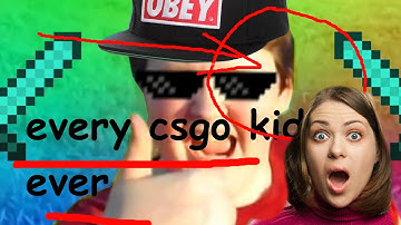 every csgo kid in a nutshell