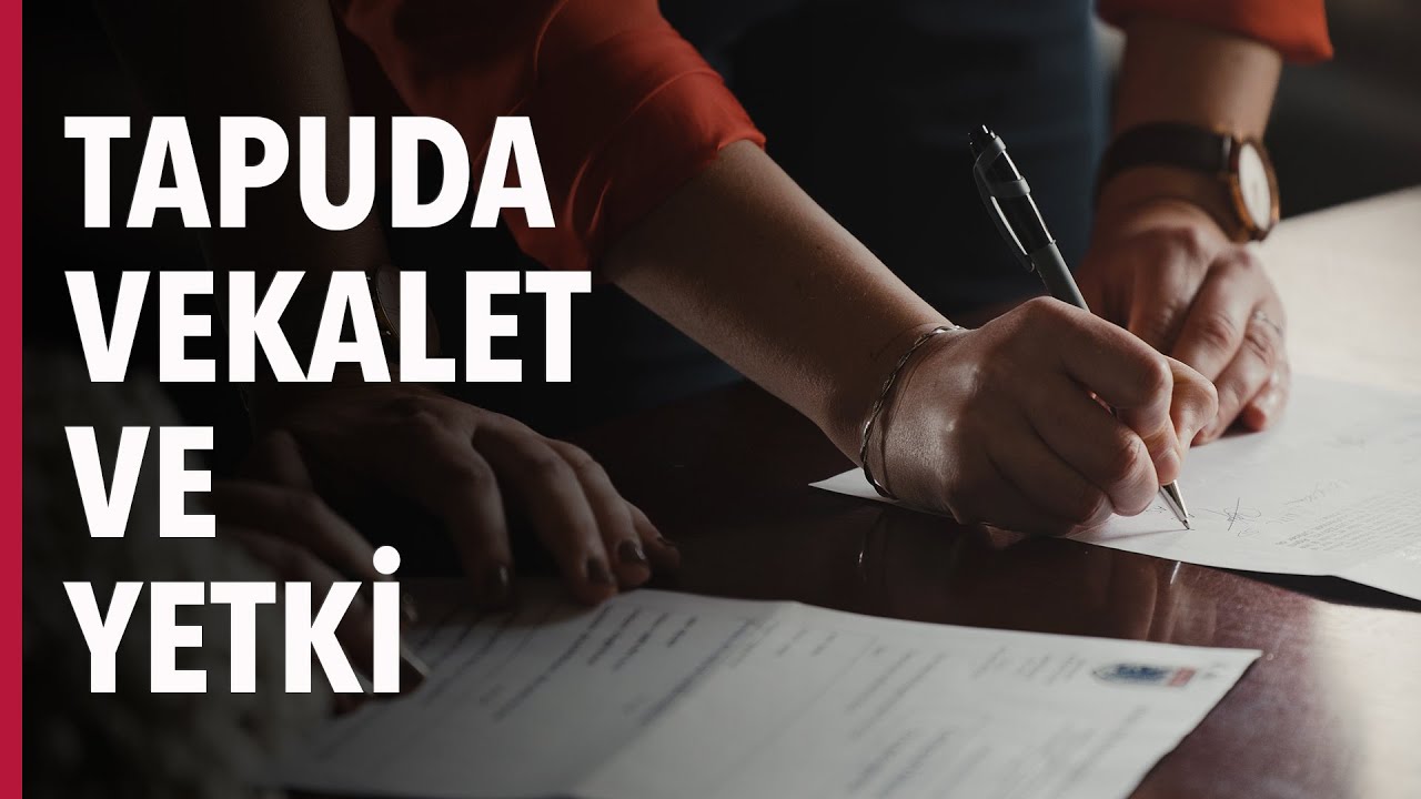 TAPU İŞLEMLERİNDE VEKALET VE YETKİ S03E40 YouTube