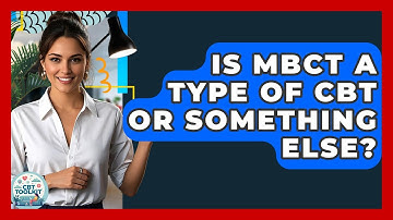 Is MBCT A Type Of CBT Or Something Else? - CBT Toolkit