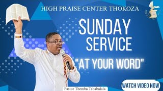 But at your Word || Pastor Themba Tshabalala || High Praise Center Thokoza