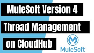 Mule 4 Thread Management on CloudHub | MuleSoft Tutorial