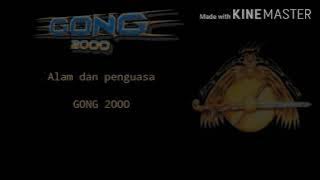 Gong 2000-Alam dan penguasa(Lyric)