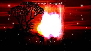 Empty swings - Omega Idol