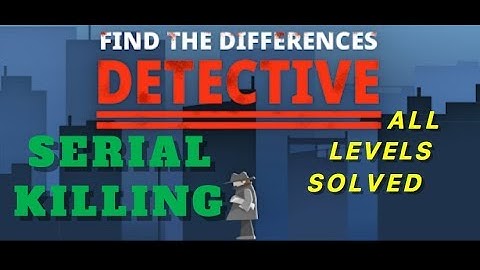 Serial Killing | Find The Differences: The Detective | Solutions for all levels | 1 - 10