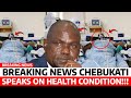 Sadchebukati breaks silence on health condition sends message to kenyans through his family now