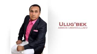 Abbos Ubaydullaev   Ulug'bek Official music