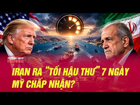 Vừa xong, Iran bất ngờ tung "tối hậu thư 7 ngày", Mỹ gật đầu đồng ý?